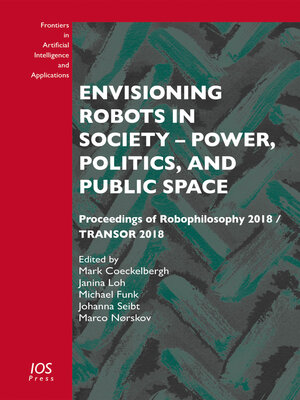 cover image of Envisioning Robots in Society – Power, Politics, and Public Space